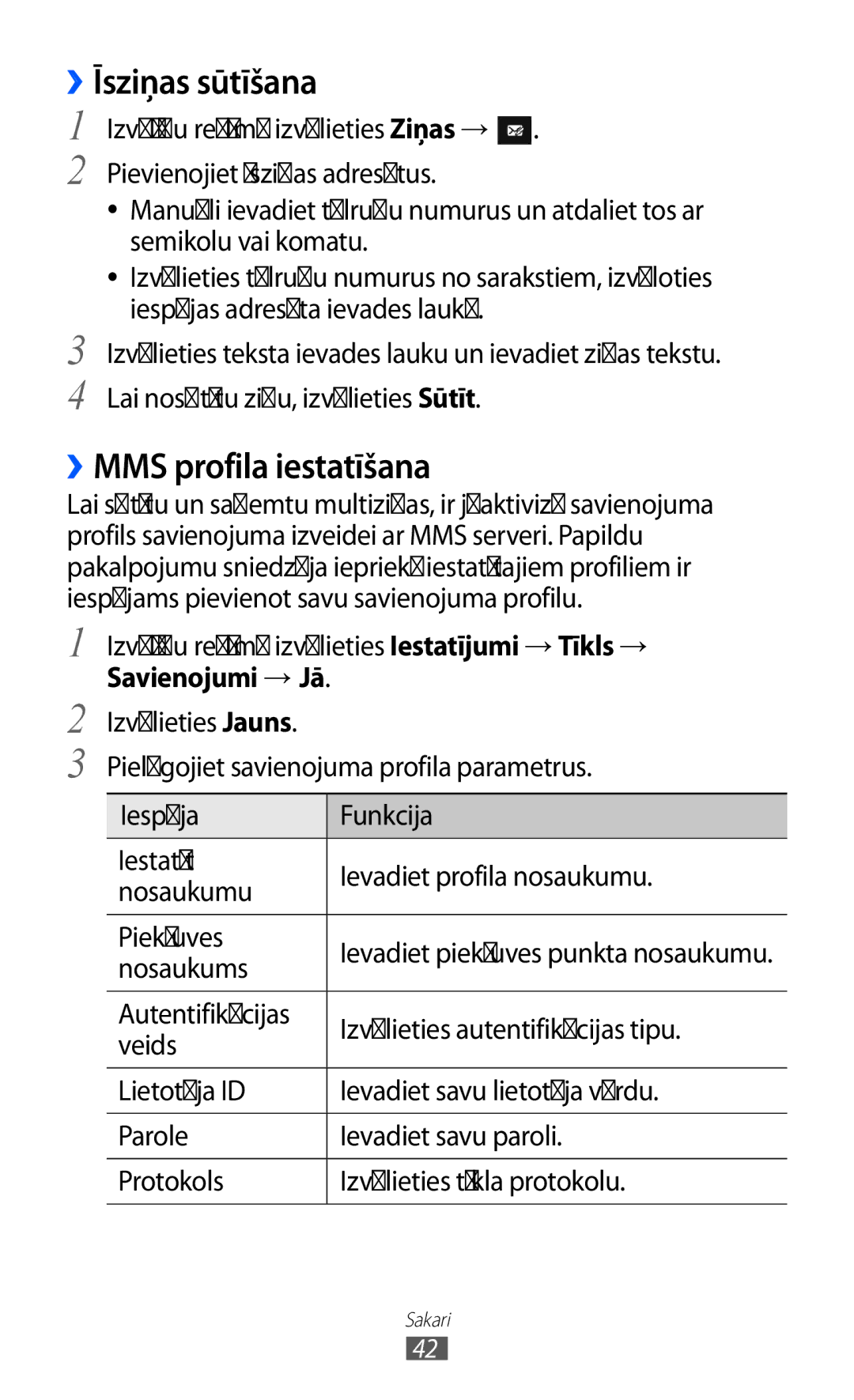 Samsung GT-S5380WRGSEB ››Īsziņas sūtīšana, ››MMS profila iestatīšana, Izvēļņu režīmā izvēlieties Iestatījumi → Tīkls → 