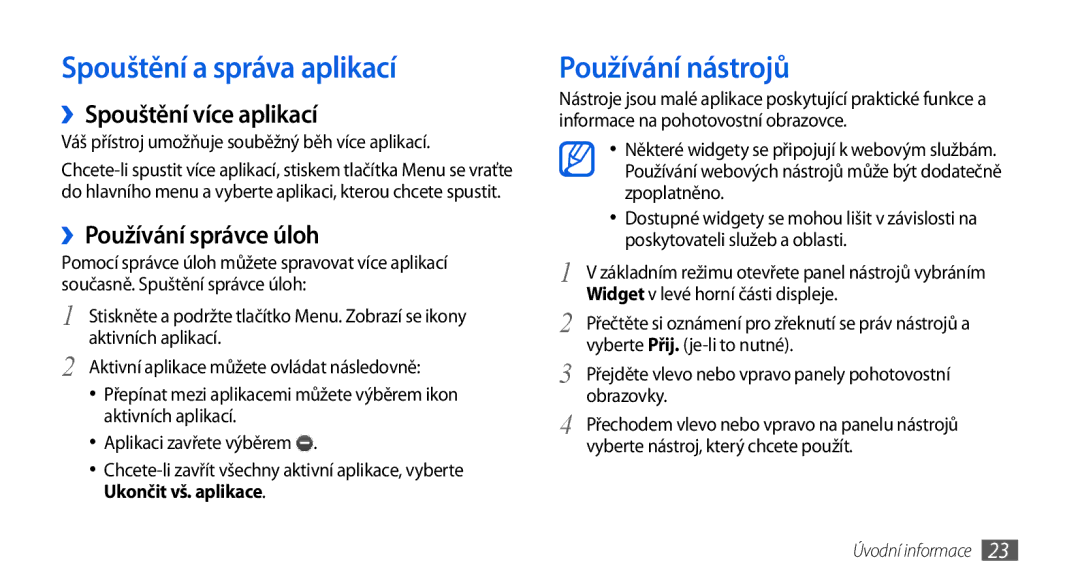 Samsung GT-S5560BDIXEZ, GT-S5560TIIXEZ manual Spouštění a správa aplikací, Používání nástrojů, ››Spouštění více aplikací 