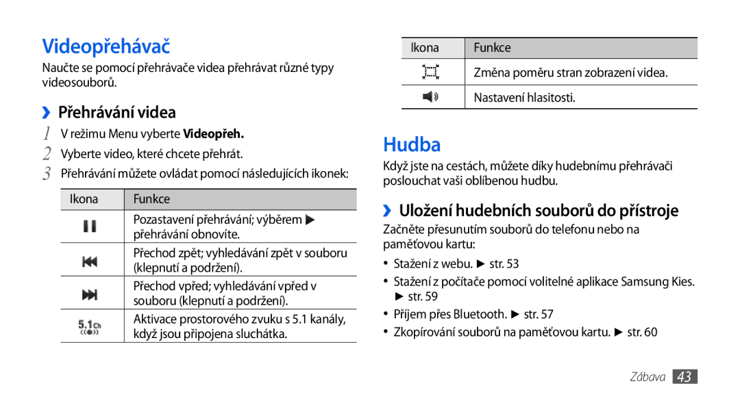 Samsung GT-S5560TIIXSK, GT-S5560TIIXEZ, GT-S5560BDIXEZ, GT-S5560BDIXSK manual Videopřehávač, Hudba, ››Přehrávání videa 