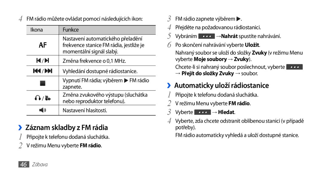 Samsung GT-S5560CWIXSK ››Záznam skladby z FM rádia, ››Automaticky uloží rádiostanice, → Přejít do složky Zvuky → soubor 