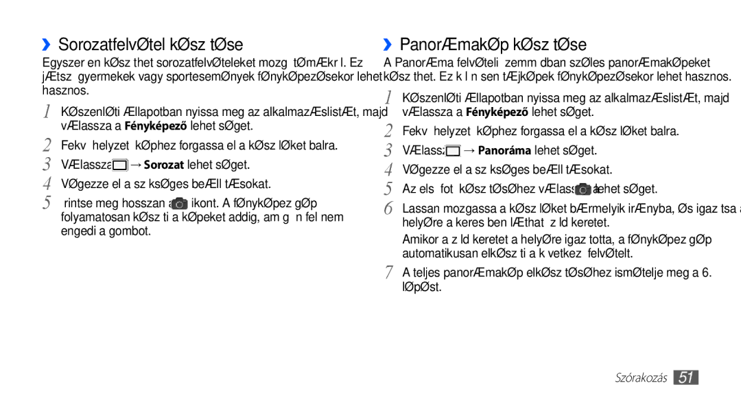 Samsung GT2S5570AAAPAN, GT-S5570AAADBT, GT-S5570CWAATO, GT-S5570EGADBT ››Sorozatfelvétel készítése, ››Panorámakép készítése 
