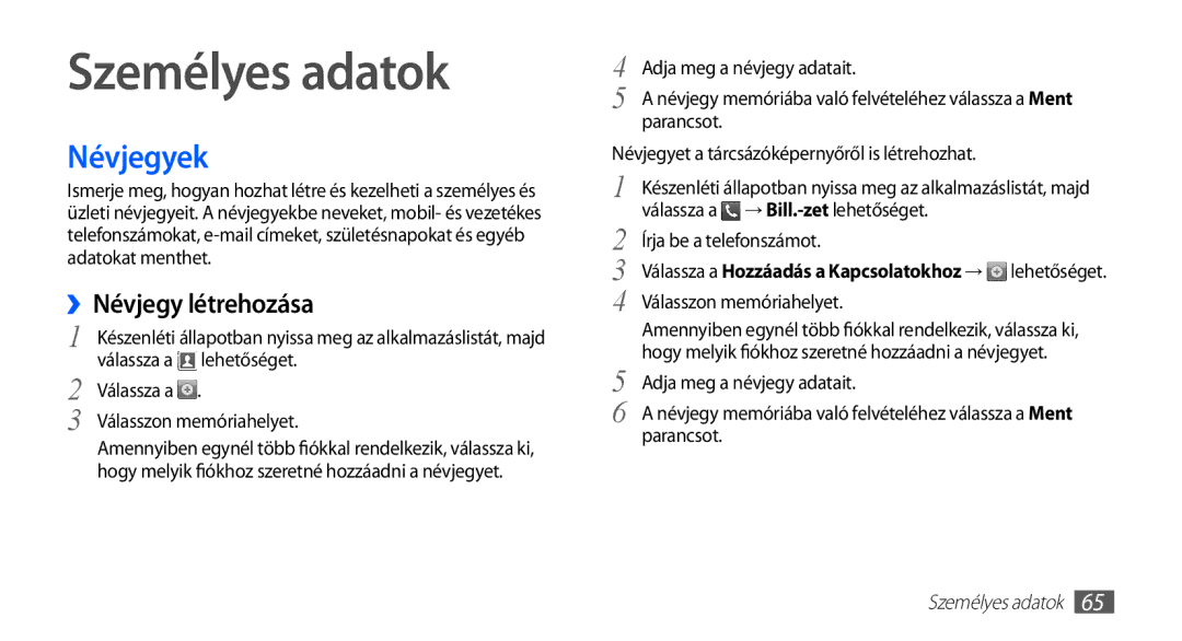 Samsung GT-S5570AAABGL, GT-S5570AAADBT, GT-S5570CWAATO, GT-S5570EGADBT Személyes adatok, Névjegyek, ››Névjegy létrehozása 