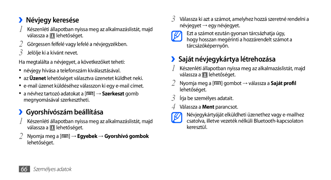 Samsung GT-S5570AAAGBL, GT-S5570AAADBT ››Névjegy keresése, ››Gyorshívószám beállítása, ››Saját névjegykártya létrehozása 