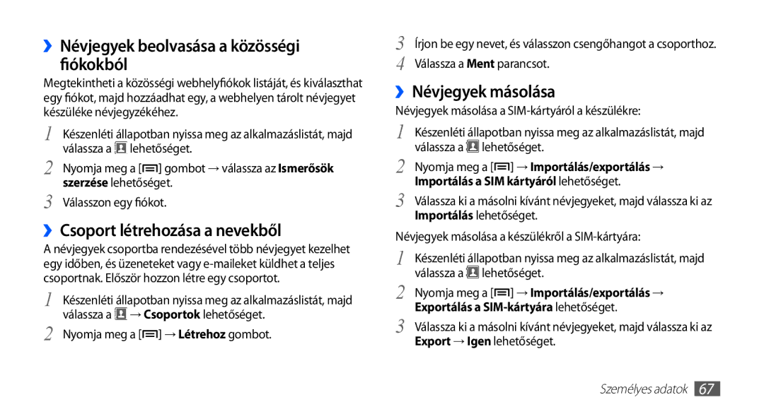 Samsung GT-S5570CWABGL, GT-S5570AAADBT manual ››Névjegyek beolvasása a közösségi fiókokból, ››Csoport létrehozása a nevekből 