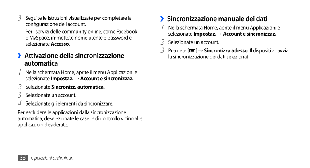 Samsung GT-S5570AAAOMN ››Sincronizzazione manuale dei dati, ››Attivazione della sincronizzazione automatica 