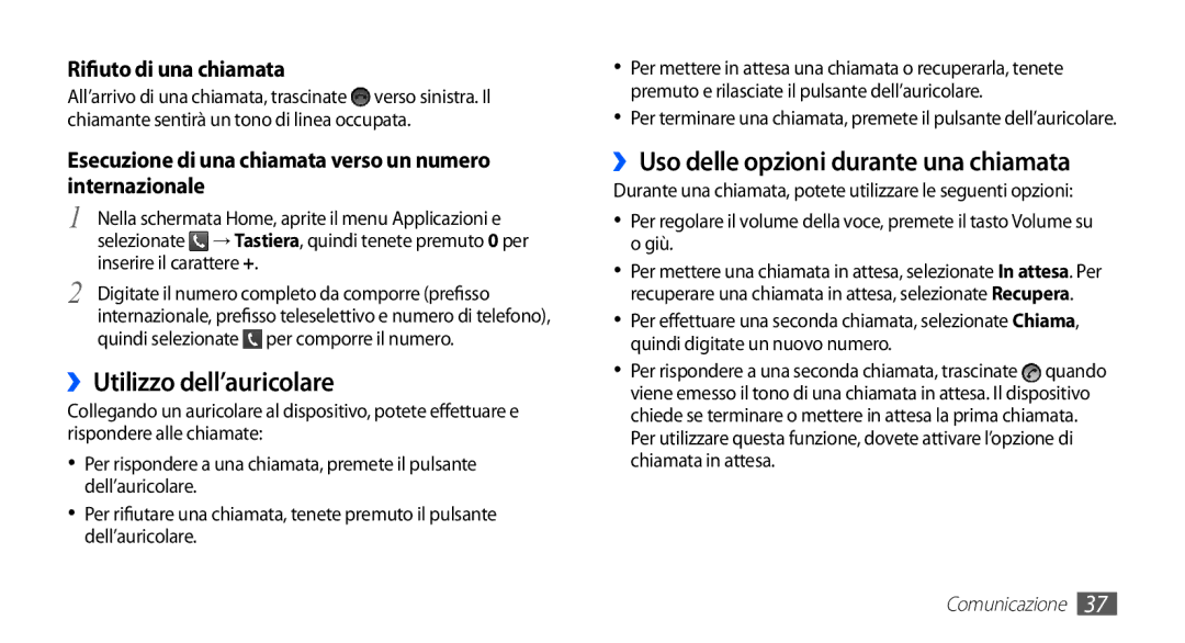 Samsung GT-S5570AAAOMN, GT-S5570AAAITV, GT-S5570AAAHUI ››Utilizzo dell’auricolare, ››Uso delle opzioni durante una chiamata 