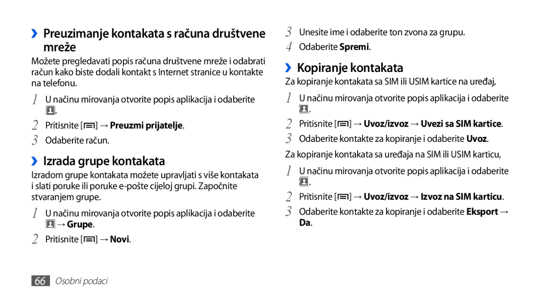 Samsung GT-S5570AAATRA ››Preuzimanje kontakata s računa društvene mreže, ››Izrada grupe kontakata, ››Kopiranje kontakata 