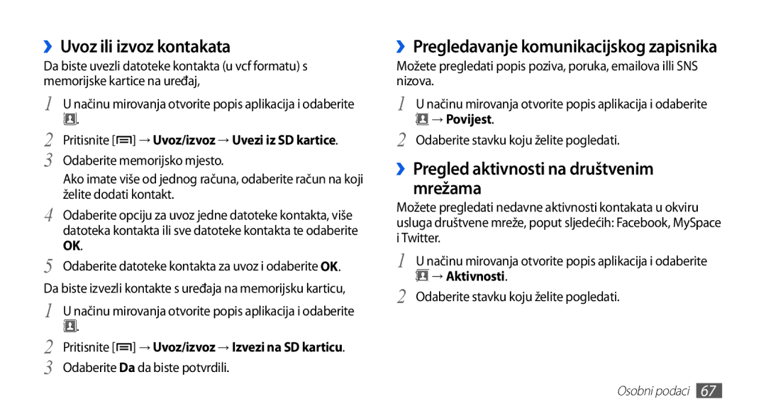 Samsung GT-S5570EGACRG ››Uvoz ili izvoz kontakata, ››Pregled aktivnosti na društvenim mrežama, → Povijest, → Aktivnosti 