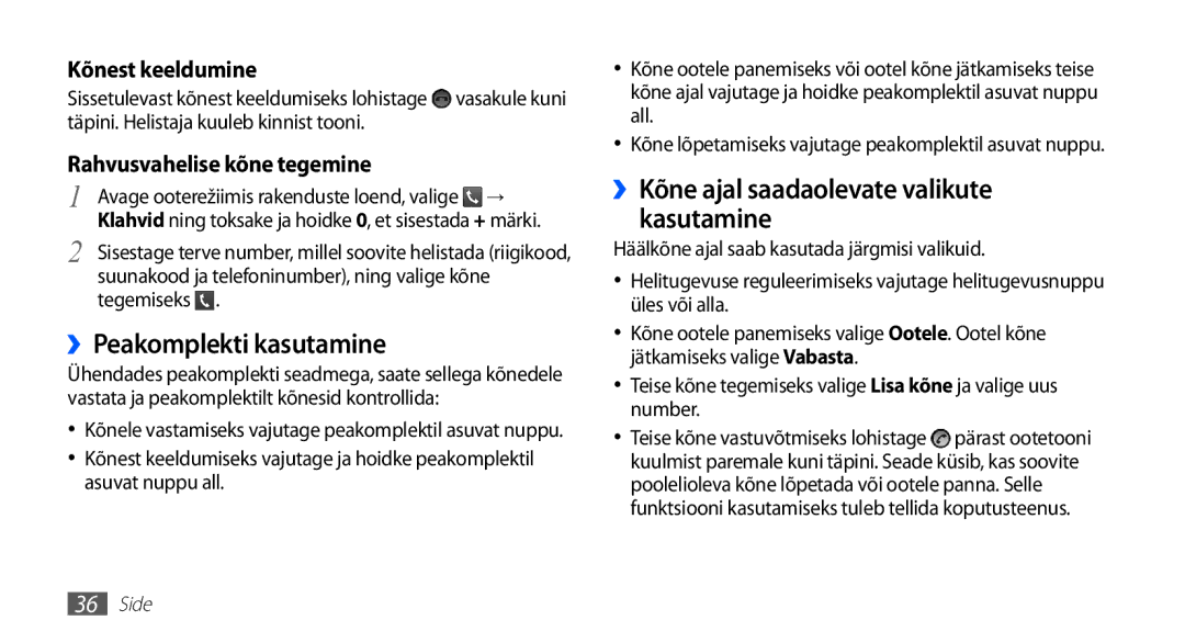 Samsung GT-S5570EGASEB, GT-S5570CWAOMT ››Peakomplekti kasutamine, ››Kõne ajal saadaolevate valikute kasutamine, Tegemiseks 