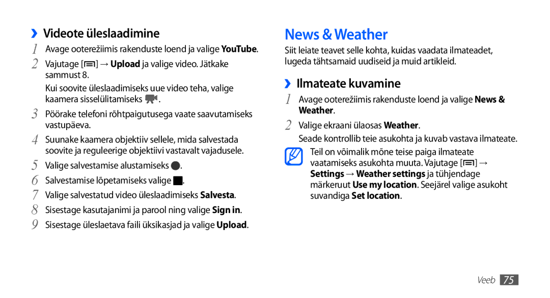 Samsung GT-S5570CWAOMT, GT-S5570EGASEB, GT-S5570EGAOMT manual News & Weather, ››Videote üleslaadimine, ››Ilmateate kuvamine 