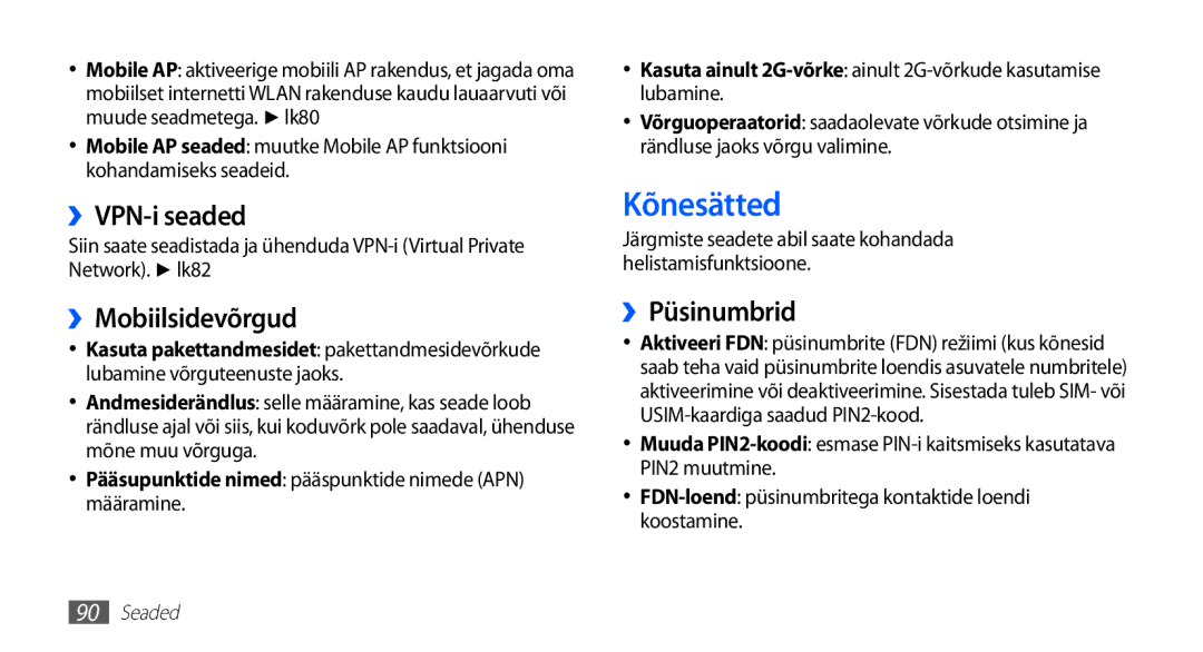 Samsung GT-S5570CWAOMT, GT-S5570EGASEB, GT-S5570EGAOMT manual Kõnesätted, ››VPN-i seaded, ››Mobiilsidevõrgud, ››Püsinumbrid 