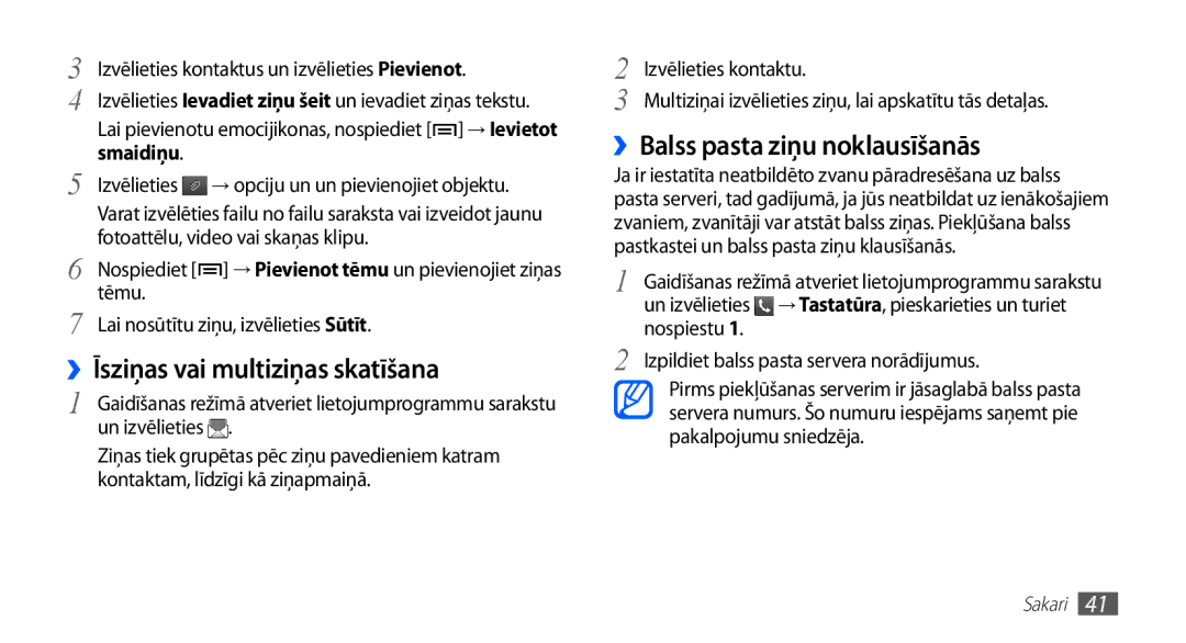 Samsung GT-S5570EGASEB, GT-S5570CWAOMT, GT-S5570EGAOMT ››Īsziņas vai multiziņas skatīšana, ››Balss pasta ziņu noklausīšanās 