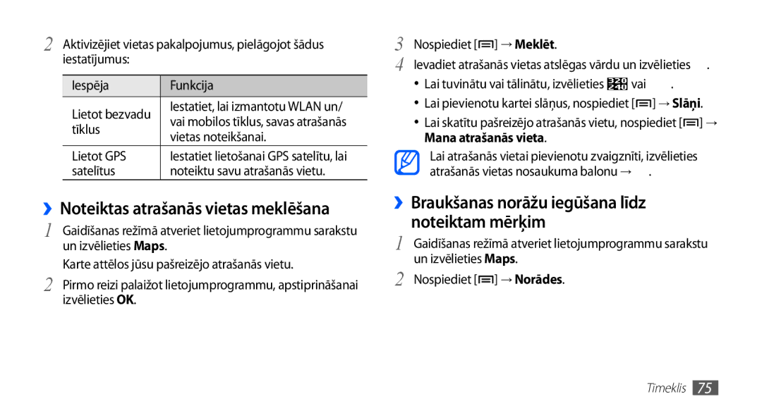 Samsung GT-S5570CWAOMT, GT-S5570EGASEB, GT-S5570EGAOMT, GT-S5570CWASEB ››Braukšanas norāžu iegūšana līdz noteiktam mērķim 