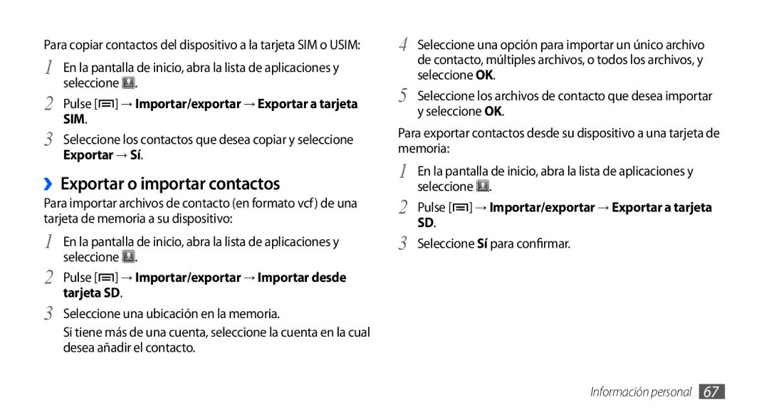 Samsung GT-S5570AAAFOP ››Exportar o importar contactos, Exportar → Sí, Pulse → Importar/exportar → Exportar a tarjeta SD 