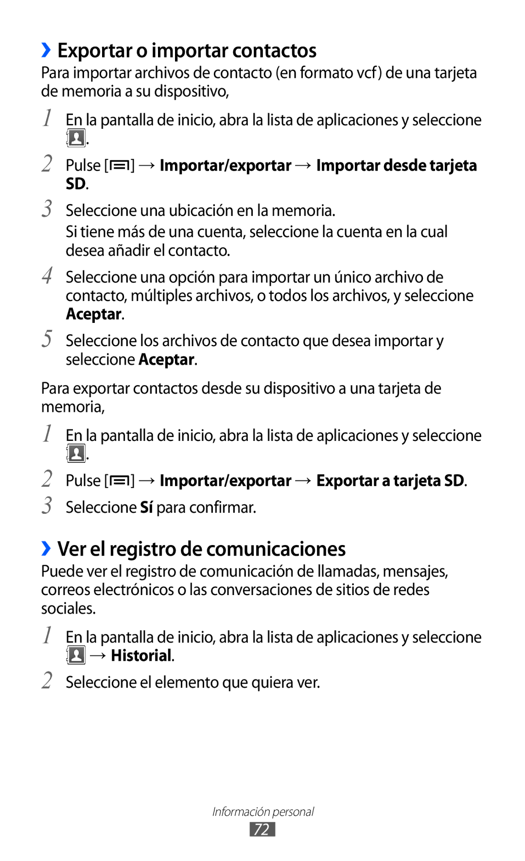 Samsung GT-S5570CWIXEC ››Exportar o importar contactos, ››Ver el registro de comunicaciones, Seleccione Sí para confirmar 