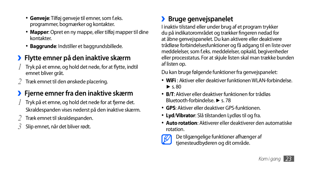 Samsung GT-S5570MOANEE ››Flytte emner på den inaktive skærm, ››Bruge genvejspanelet, ››Fjerne emner fra den inaktive skærm 