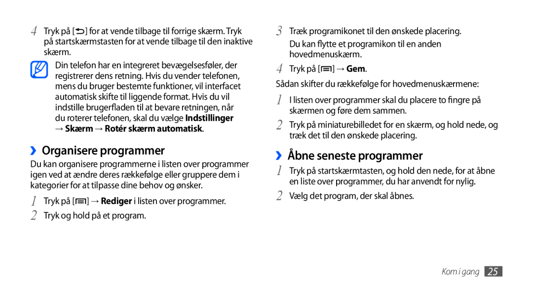 Samsung GT-S5570EGANEE manual ››Organisere programmer, ››Åbne seneste programmer, → Skærm → Rotér skærm automatisk 