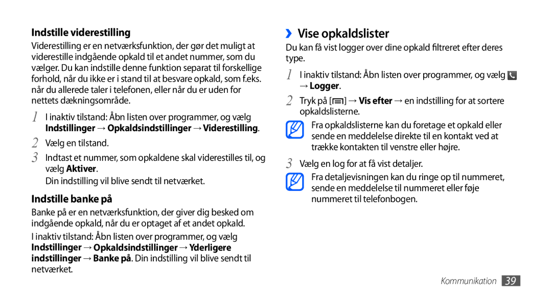 Samsung GT-S5570CWANEE, GT-S5570EGANEE, GT-S5570AAANEE, GT-S5570MAANEE manual ››Vise opkaldslister, Vælg Aktiver, → Logger 