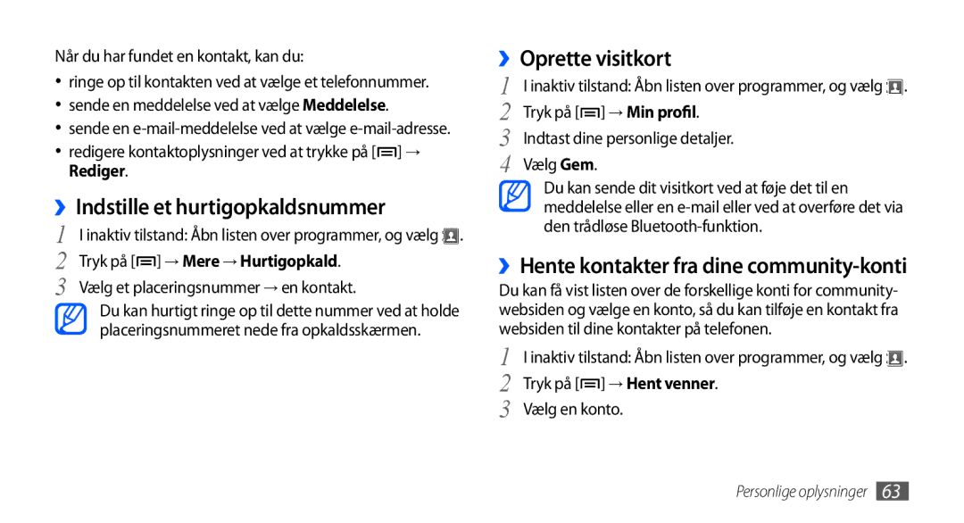 Samsung GT-S5570MOANEE ››Indstille et hurtigopkaldsnummer, ››Oprette visitkort, ››Hente kontakter fra dine community-konti 