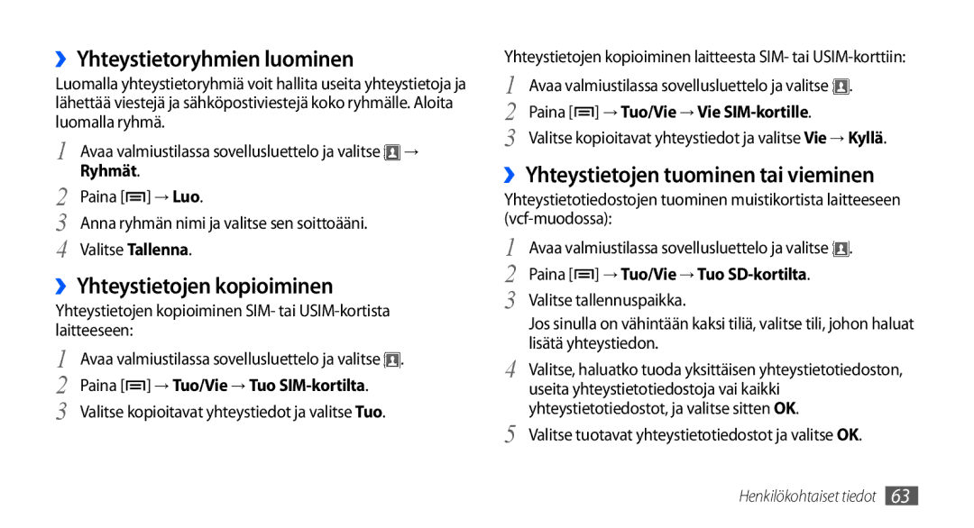 Samsung GT-S5570MOANEE ››Yhteystietoryhmien luominen, ››Yhteystietojen kopioiminen, ››Yhteystietojen tuominen tai vieminen 