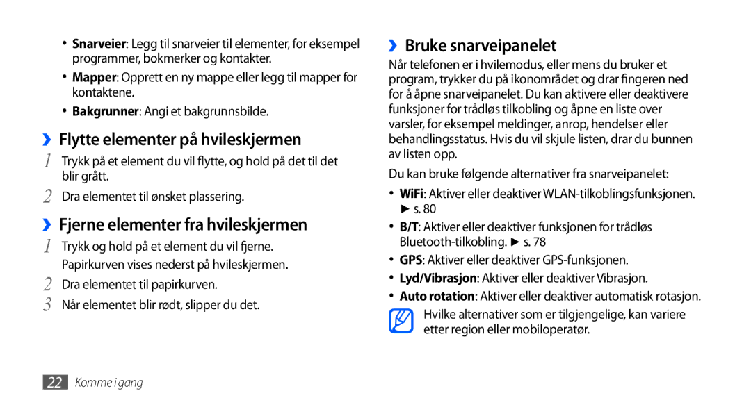 Samsung GT-S5570MAANEE ››Flytte elementer på hvileskjermen, ››Bruke snarveipanelet, ››Fjerne elementer fra hvileskjermen 