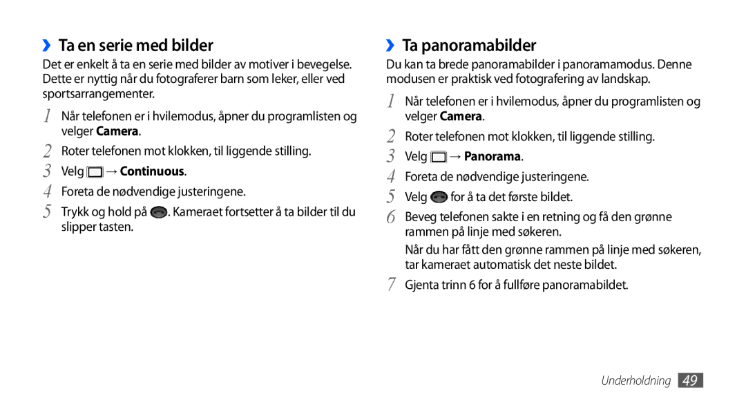 Samsung GT-S5570CWANEE, GT-S5570EGANEE manual ››Ta en serie med bilder, ››Ta panoramabilder, → Continuous, → Panorama 