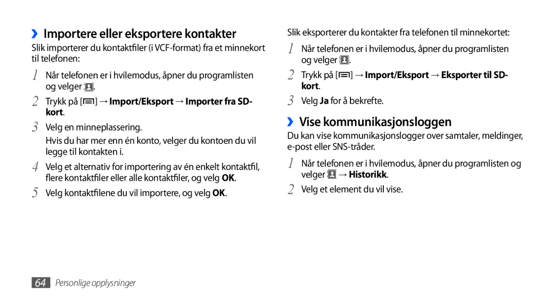 Samsung GT-S5570CWANEE, GT-S5570EGANEE manual ››Importere eller eksportere kontakter, ››Vise kommunikasjonsloggen, Kort 