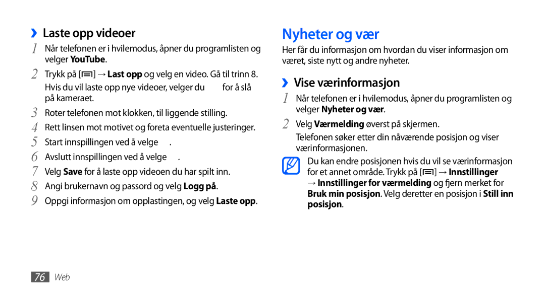 Samsung GT-S5570AAANEE, GT-S5570EGANEE, GT-S5570MAANEE manual Nyheter og vær, ››Laste opp videoer, ››Vise værinformasjon 