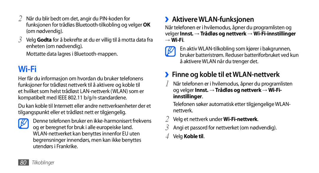 Samsung GT-S5570EGANEE ››Aktivere WLAN-funksjonen, ››Finne og koble til et WLAN-nettverk, → Wi-Fi, Velg Koble til 