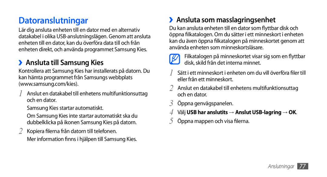 Samsung GT-S5570MAANEE, GT-S5570EGANEE Datoranslutningar, ››Ansluta till Samsung Kies, ››Ansluta som masslagringsenhet 