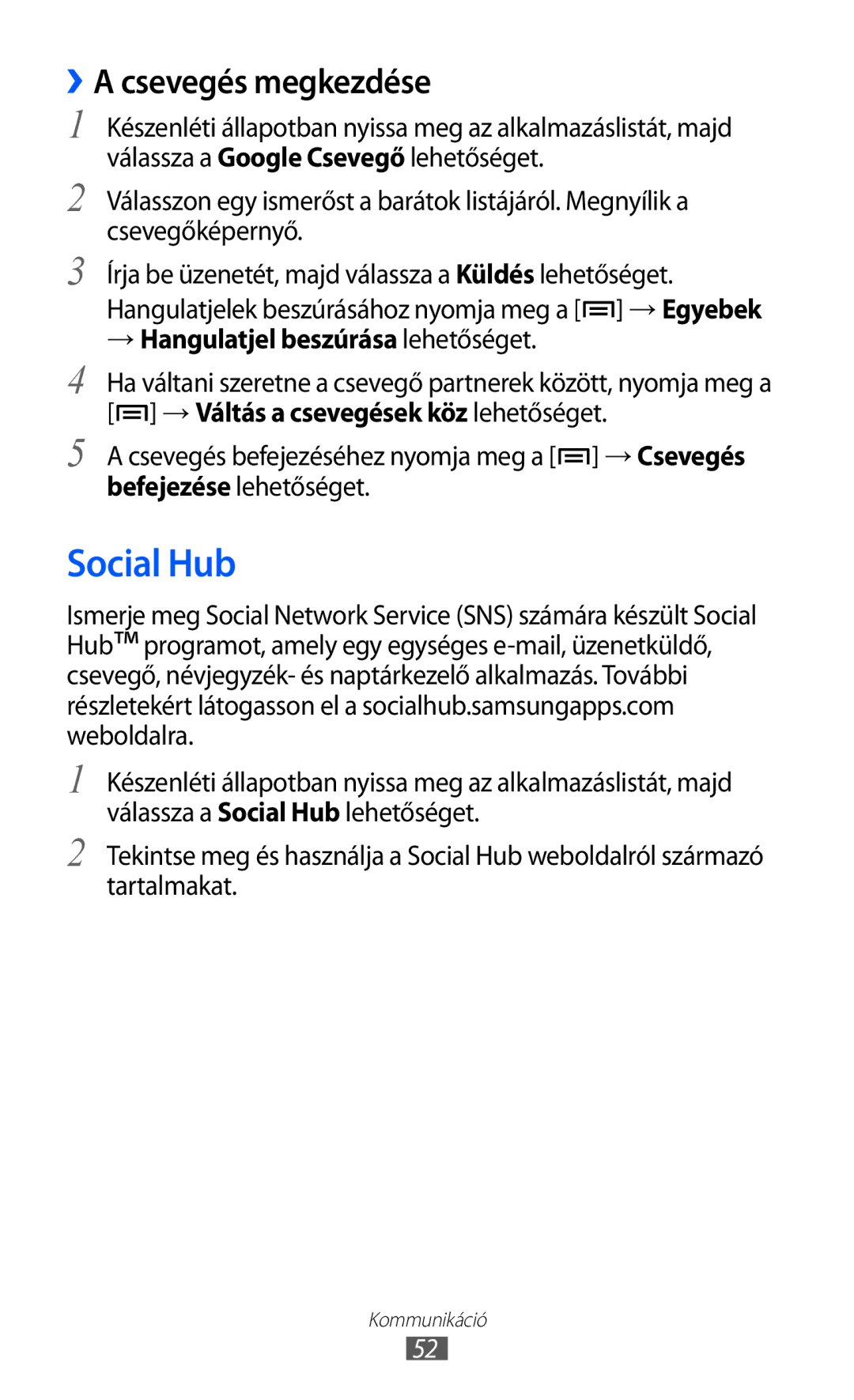 Samsung GT-S5570EGIO2C, GT-S5570EGIITV, GT-S5570CWIDBT, GT-S5570CWIITV, GT-S5570AAIDBT Social Hub, ››A csevegés megkezdése 