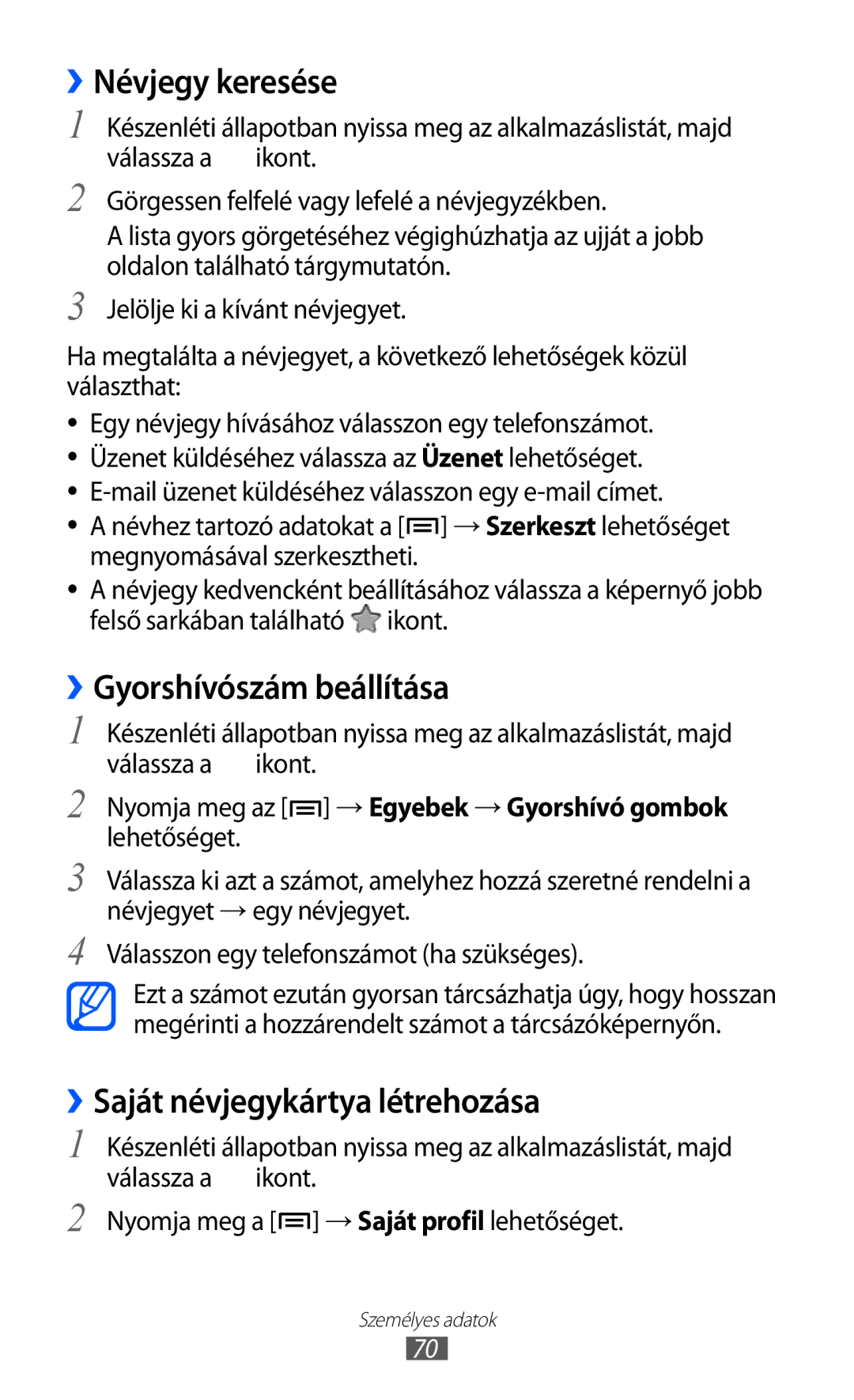 Samsung GT-S5570AAITMH, GT-S5570EGIITV ››Névjegy keresése, ››Gyorshívószám beállítása, ››Saját névjegykártya létrehozása 