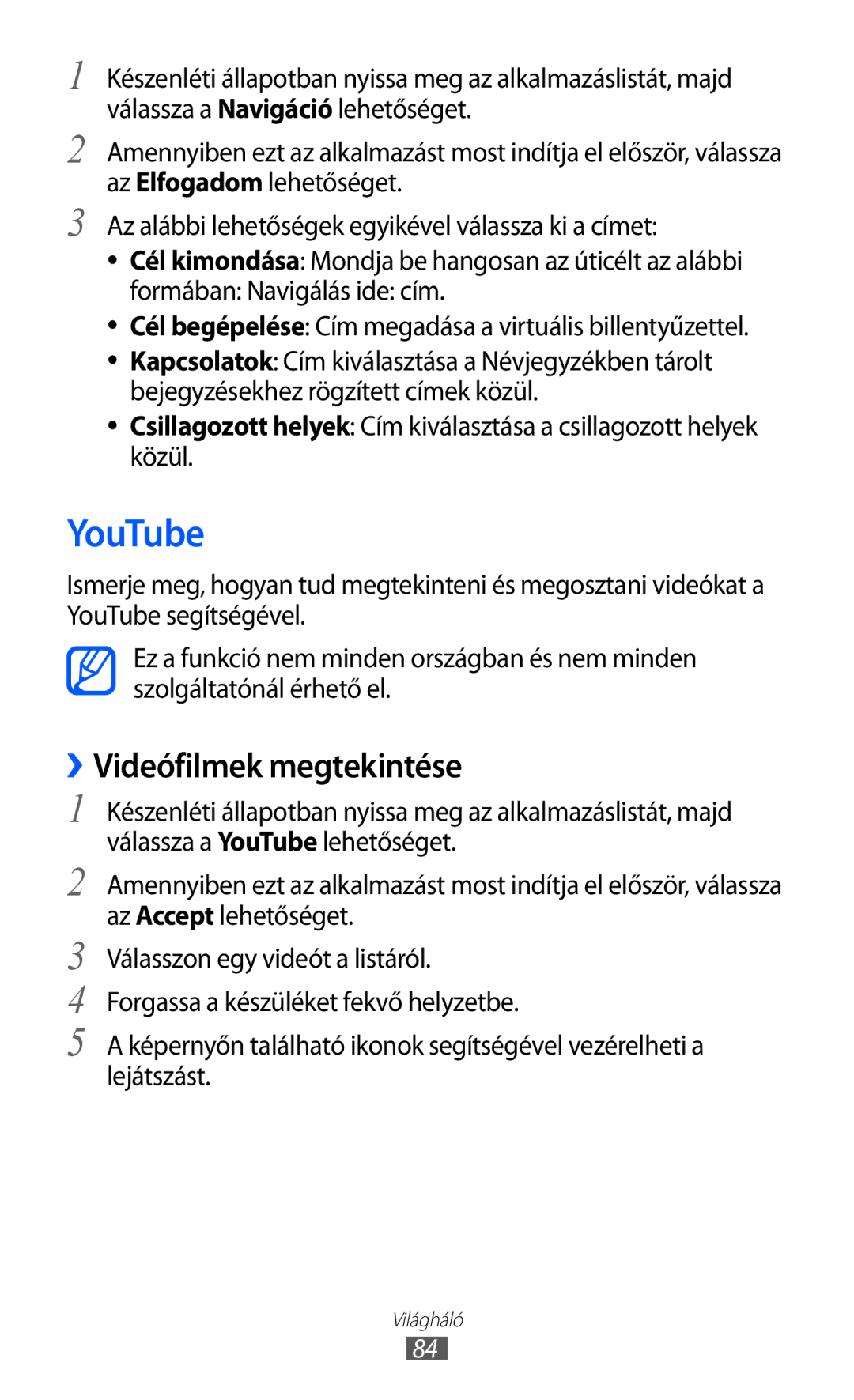 Samsung GT-S5570CWIITV, GT-S5570EGIITV, GT-S5570CWIDBT, GT-S5570AAIDBT, GT-S5570EGIDBT YouTube, ››Videófilmek megtekintése 