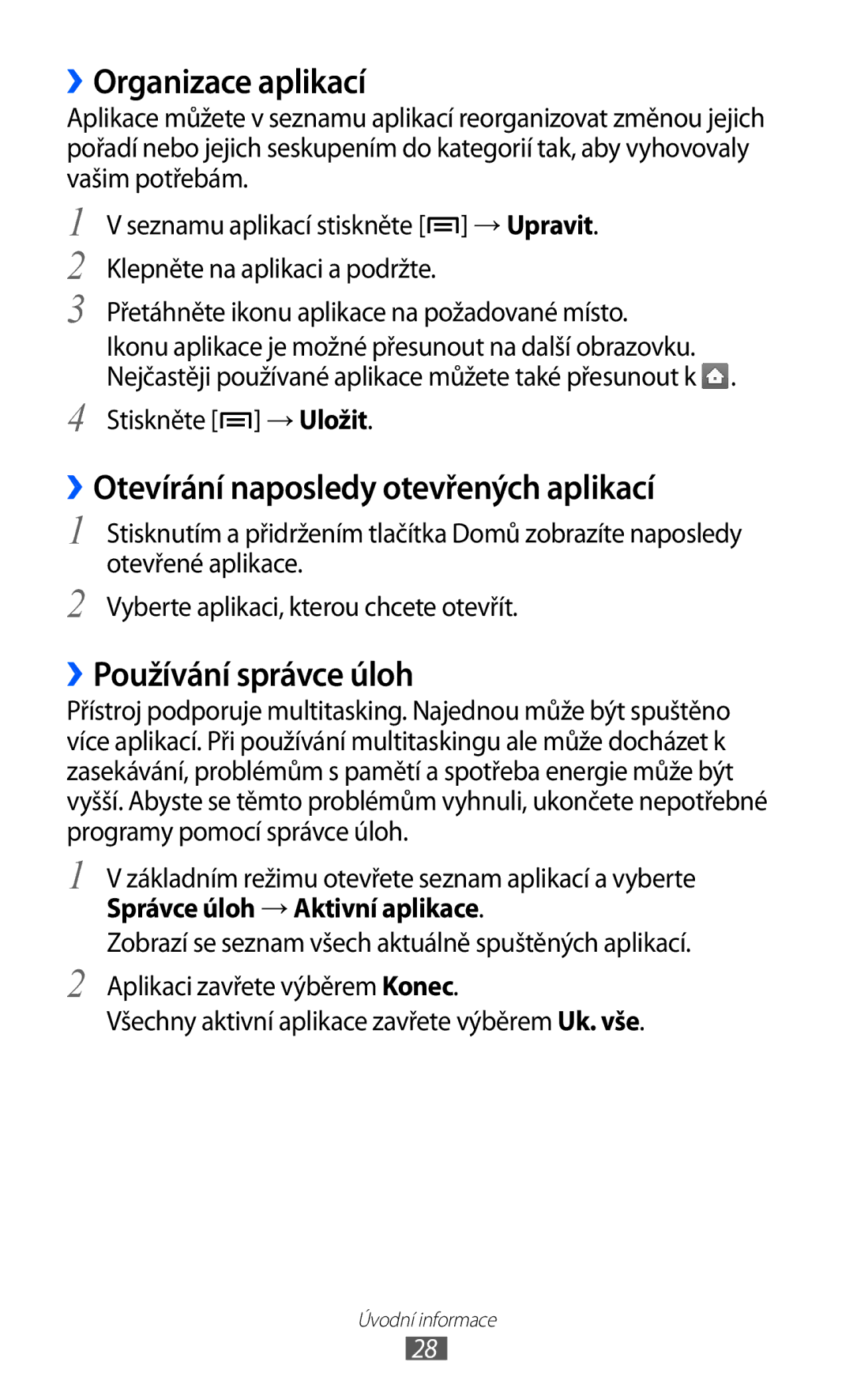 Samsung GT-S5570EGIVDC manual ››Organizace aplikací, ››Otevírání naposledy otevřených aplikací, ››Používání správce úloh 