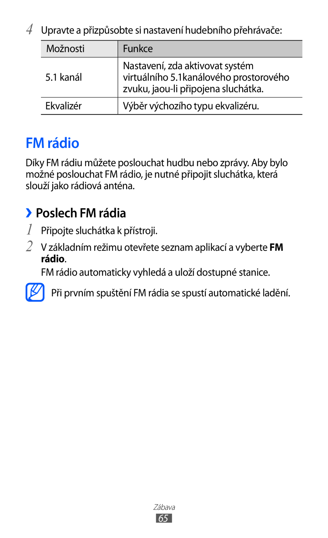 Samsung GT-S5570AAIORS, GT-S5570EGIVDC, GT2S5570MAIXSK FM rádio, ››Poslech FM rádia, Zvuku, jaou-li připojena sluchátka 