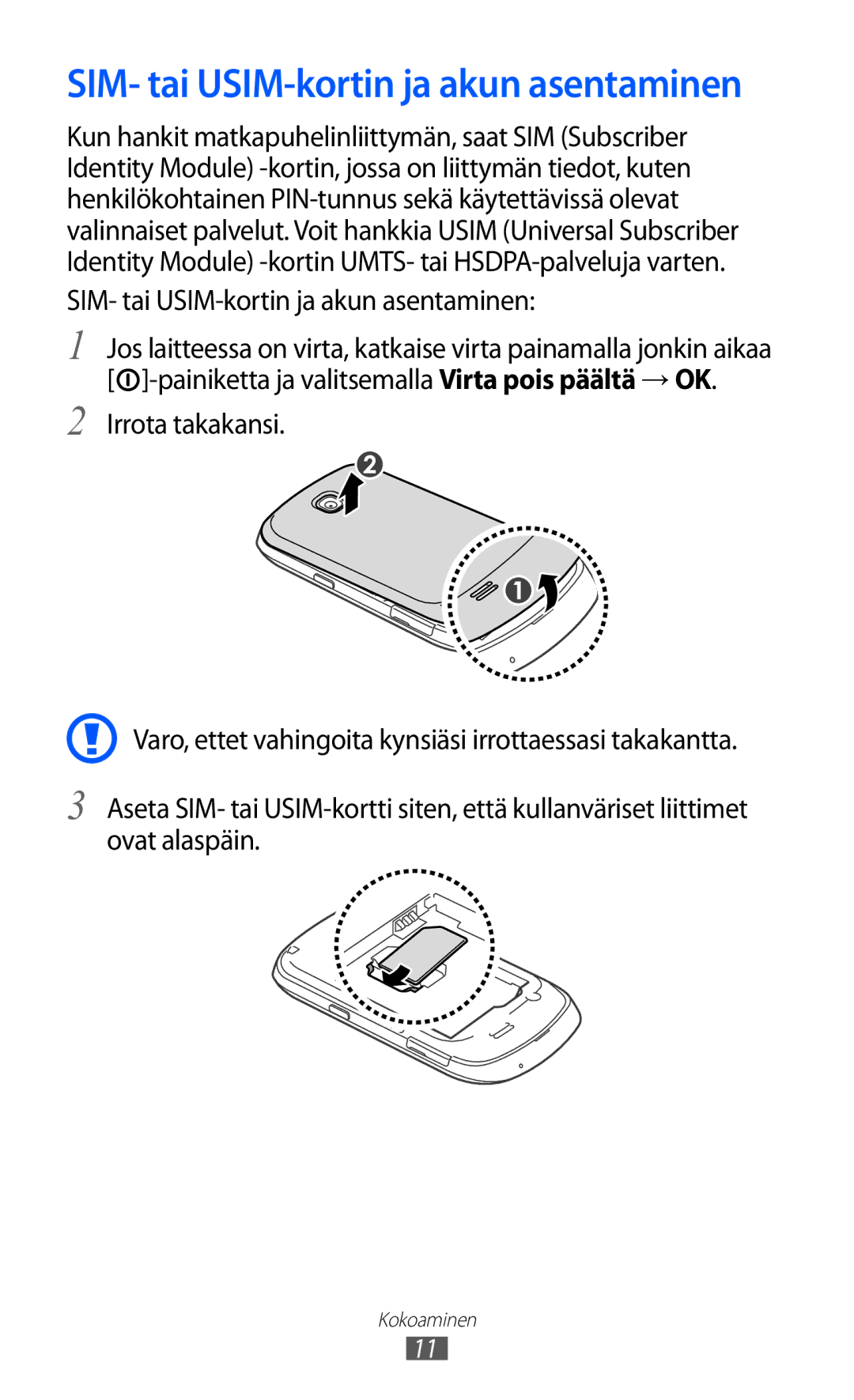 Samsung GT-S5570CWINEE, GT-S5570MAINEE, GT-S5570AAINEE, GT-S5570MOINEE manual SIM- tai USIM-kortin ja akun asentaminen 