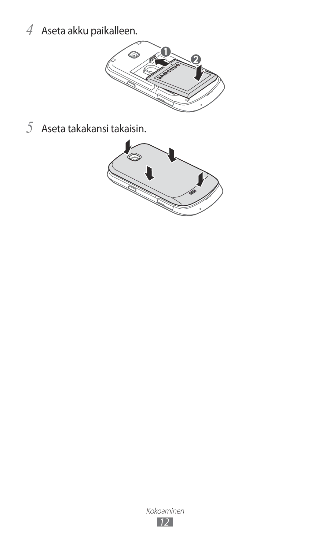 Samsung GT-S5570AAINEE, GT-S5570MAINEE, GT-S5570CWINEE, GT-S5570MOINEE manual Aseta akku paikalleen Aseta takakansi takaisin 