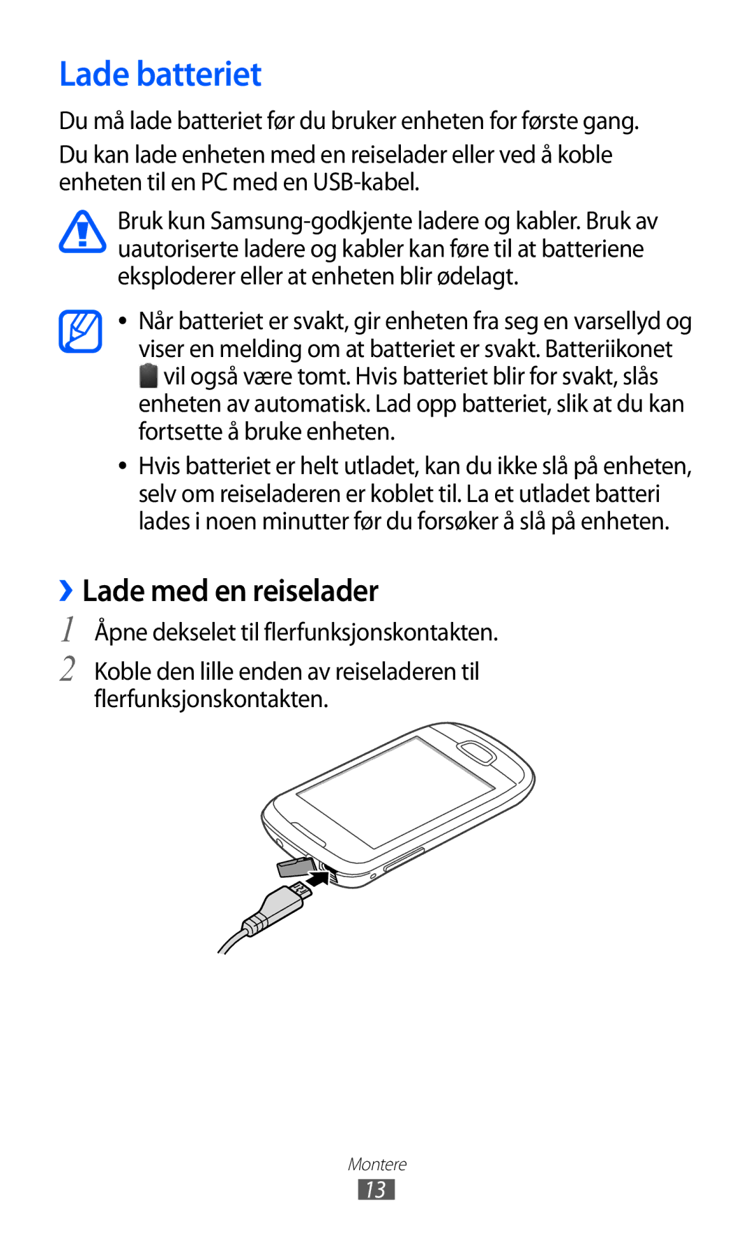 Samsung GT-S5570MOINEE, GT-S5570MAINEE Lade batteriet, ››Lade med en reiselader, Åpne dekselet til flerfunksjonskontakten 