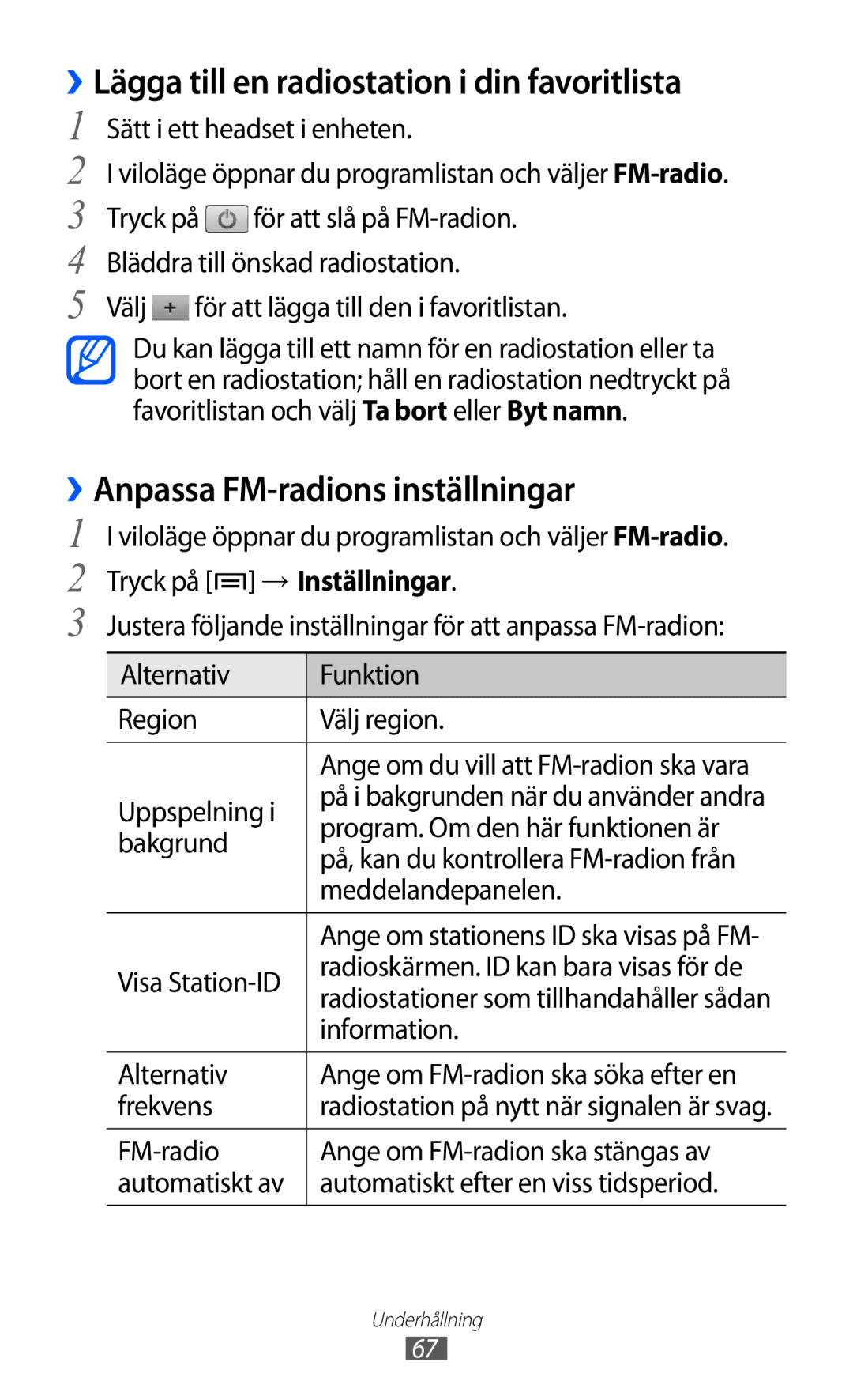 Samsung GT-S5570MOINEE, GT-S5570MAINEE ››Lägga till en radiostation i din favoritlista, ››Anpassa FM-radions inställningar 