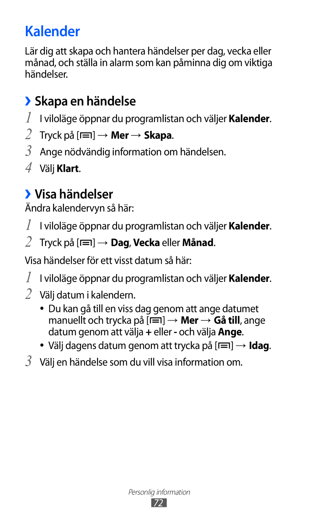 Samsung GT-S5570MOINEE, GT-S5570MAINEE manual Kalender, ››Skapa en händelse, ››Visa händelser, Ändra kalendervyn så här 