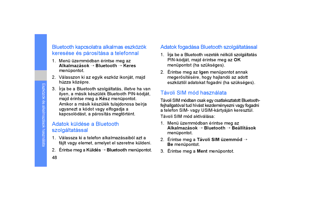 Samsung GT-S5600PWRORG manual Adatok küldése a Bluetooth szolgáltatással, Adatok fogadása Bluetooth szolgáltatással 