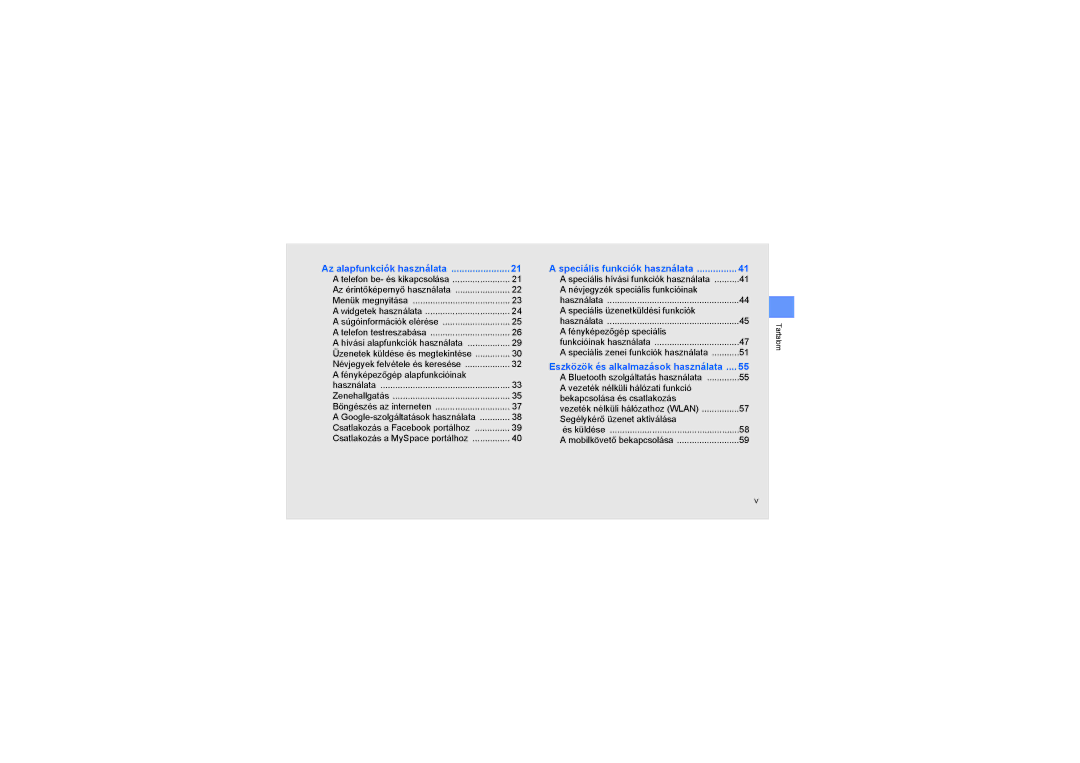 Samsung GT-S5620TIRGBL, GT-S5620DKADBT Telefon be- és kikapcsolása Az érintőképernyő használata, Súgóinformációk elérése 