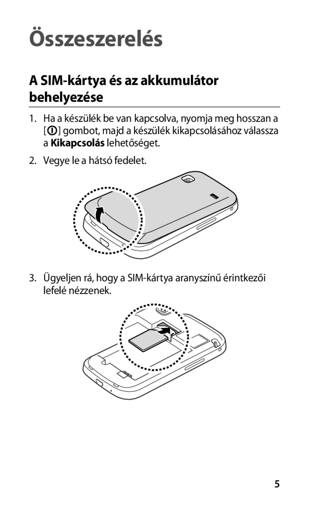 Samsung GT-S5660DSACNX, GT-S5660DSADBT, GT-S5660DSAATO manual Összeszerelés, SIM-kártya és az akkumulátor behelyezése 