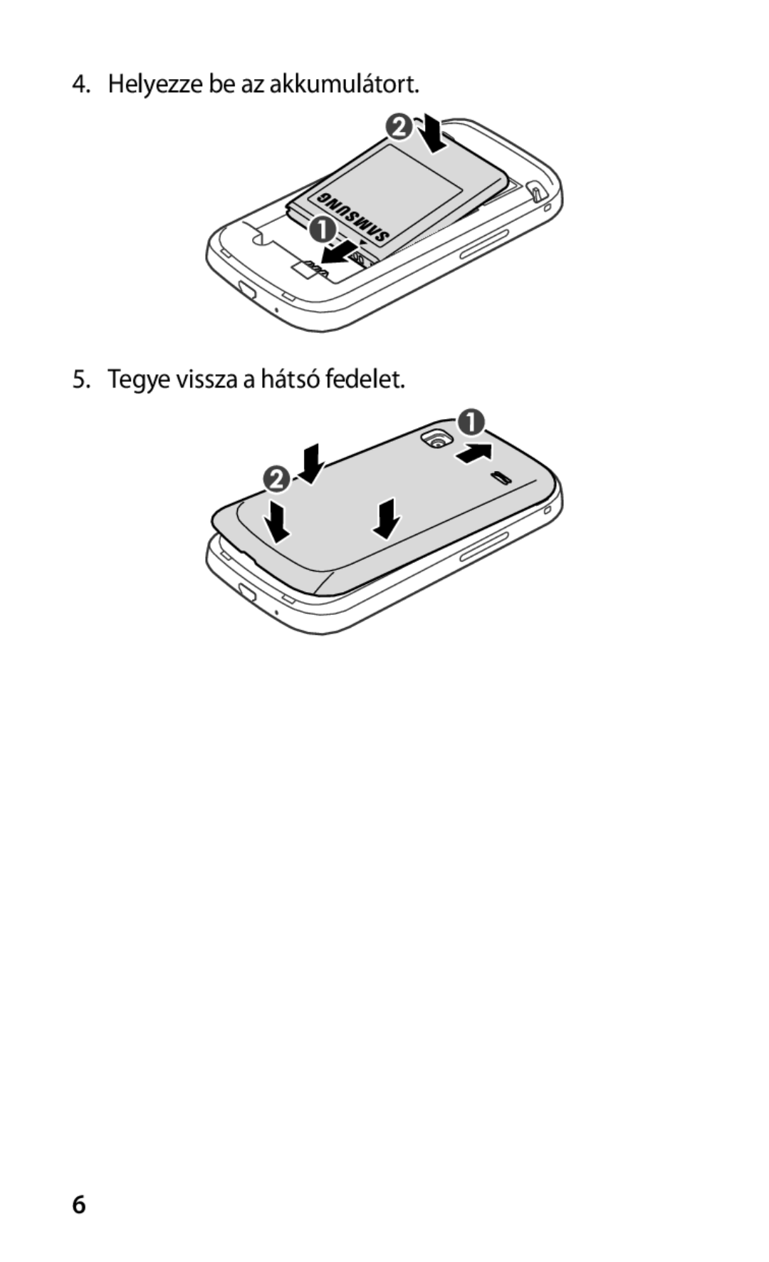 Samsung GT-S5660SWAXEH, GT-S5660DSADBT, GT-S5660DSAATO manual Helyezze be az akkumulátort Tegye vissza a hátsó fedelet 