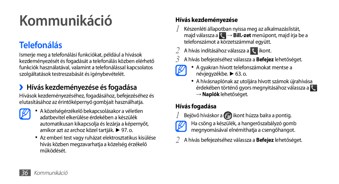 Samsung GT-S5660DSAROM, GT-S5660DSADBT manual Kommunikáció, Telefonálás, ››Hívás kezdeményezése és fogadása, Hívás fogadása 