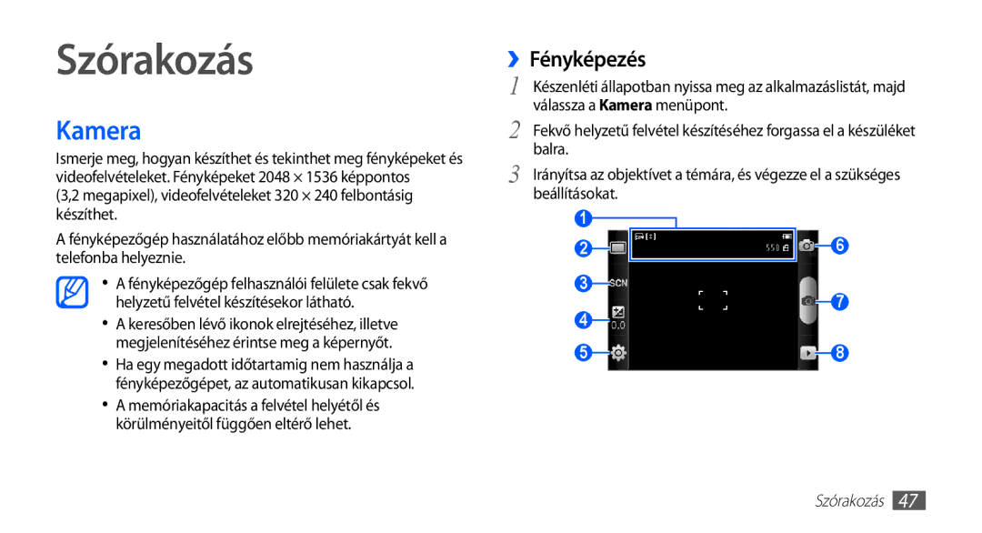 Samsung GT-S5660DSAMTL, GT-S5660DSADBT, GT-S5660DSAATO, GT-S5660DSVOMN, GT-S5660SWAXEZ manual Szórakozás, Kamera, ››Fényképezés 