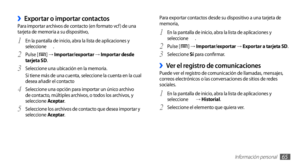 Samsung GT-S5660DSAYOG, GT-S5660DSATCL, GT-S5660DSAFOP ››Exportar o importar contactos, ››Ver el registro de comunicaciones 