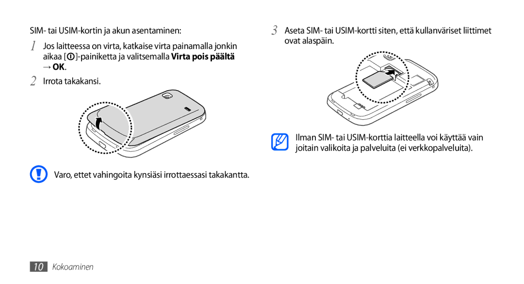 Samsung GT-S5660SWANEE, GT-S5660DSANEE manual SIM- tai USIM-kortin ja akun asentaminen, Ovat alaspäin, Irrota takakansi 