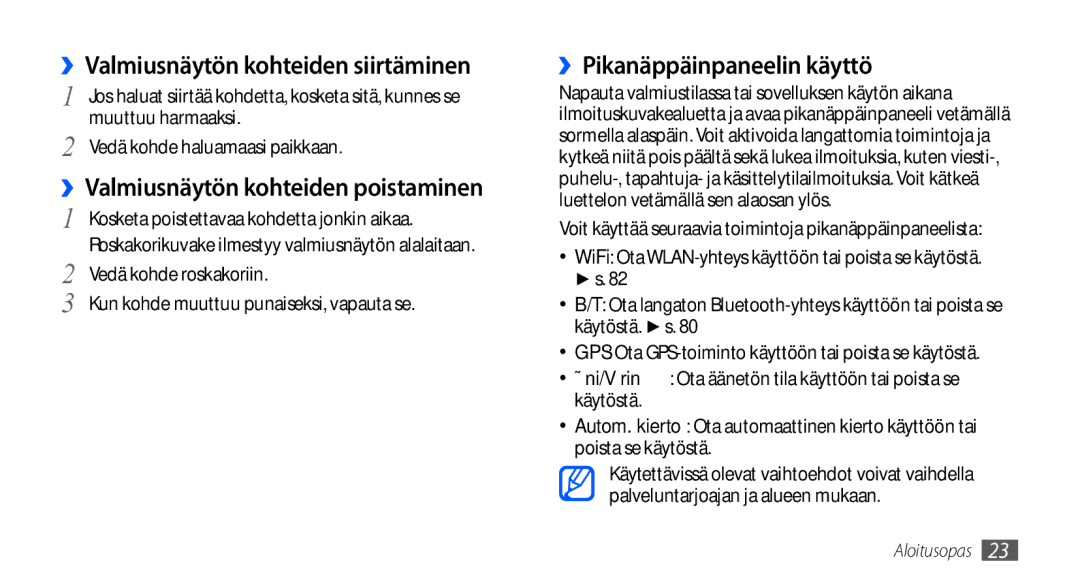 Samsung GT-S5660DSANEE manual ››Pikanäppäinpaneelin käyttö, ››Valmiusnäytön kohteiden siirtäminen, Muuttuu harmaaksi 