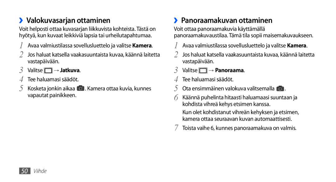 Samsung GT-S5660SWANEE ››Valokuvasarjan ottaminen, ››Panoraamakuvan ottaminen, Vastapäivään Valitse, Vapautat painikkeen 